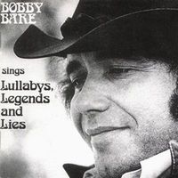 Bobby Bare - Bobby Bare Sings Lullabys, Legends And Lies (And More) (2CD Set)  Disc 1